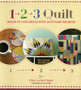 1, 2, 3 Quilt: Shape up Your Skills with 24 Stylish