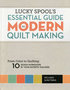 Lucky Spool's Essential Guide to Modern Quilt Making